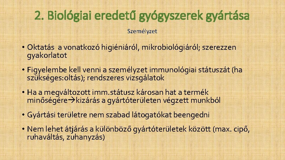 2. Biológiai eredetű gyógyszerek gyártása Személyzet • Oktatás a vonatkozó higiéniáról, mikrobiológiáról; szerezzen gyakorlatot