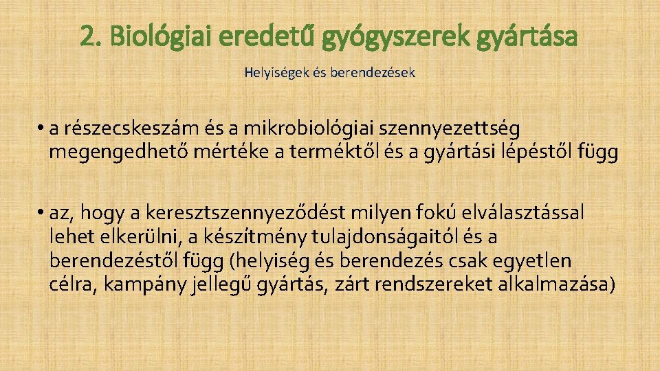 2. Biológiai eredetű gyógyszerek gyártása Helyiségek és berendezések • a részecskeszám és a mikrobiológiai