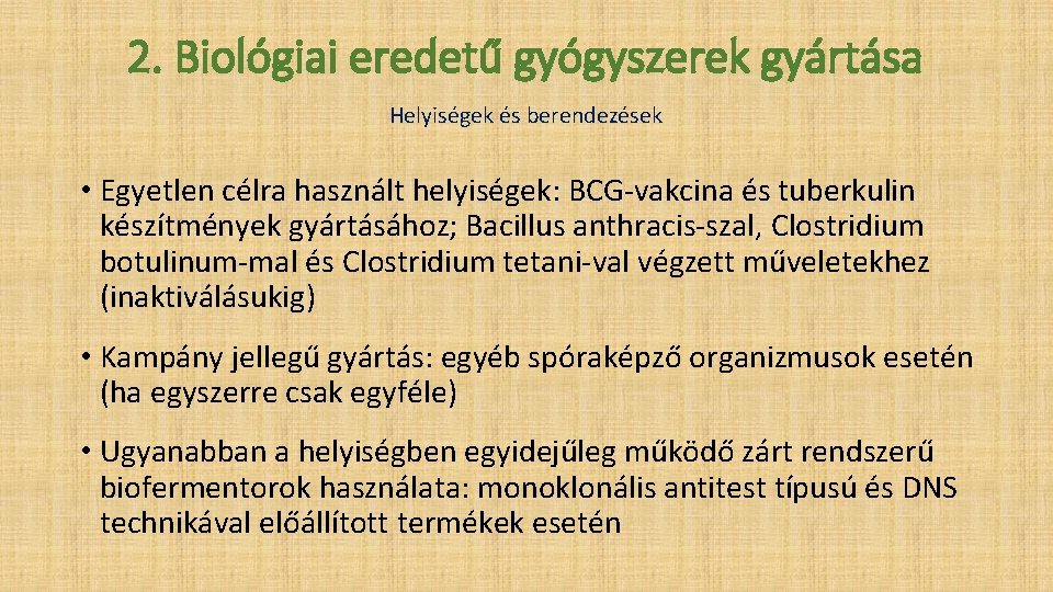 2. Biológiai eredetű gyógyszerek gyártása Helyiségek és berendezések • Egyetlen célra használt helyiségek: BCG-vakcina