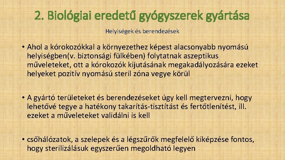 2. Biológiai eredetű gyógyszerek gyártása Helyiségek és berendezések • Ahol a kórokozókkal a környezethez