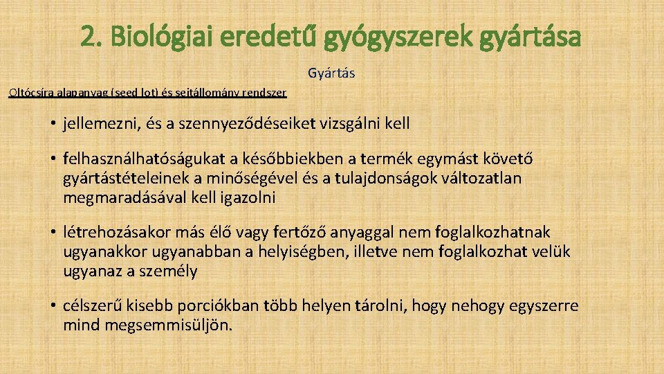 2. Biológiai eredetű gyógyszerek gyártása Gyártás Oltócsíra alapanyag (seed lot) és sejtállomány rendszer •