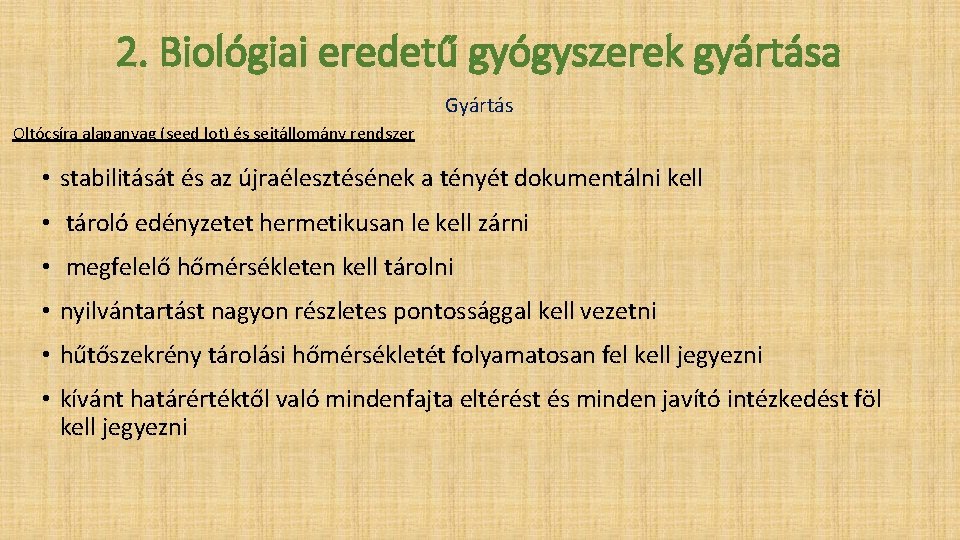 2. Biológiai eredetű gyógyszerek gyártása Gyártás Oltócsíra alapanyag (seed lot) és sejtállomány rendszer •