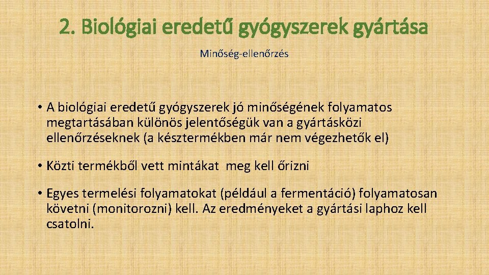 2. Biológiai eredetű gyógyszerek gyártása Minőség-ellenőrzés • A biológiai eredetű gyógyszerek jó minőségének folyamatos