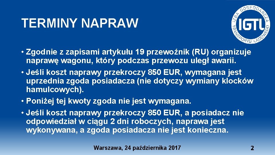 TERMINY NAPRAW • Zgodnie z zapisami artykułu 19 przewoźnik (RU) organizuje naprawę wagonu, który