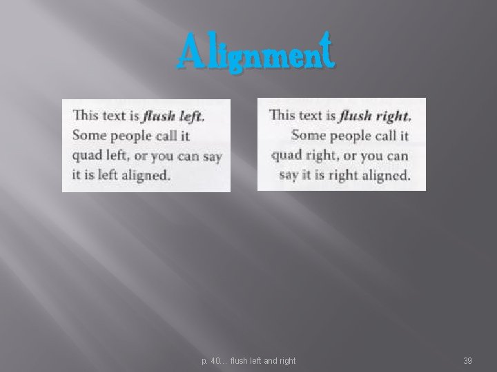 Alignment p. 40… flush left and right 39 