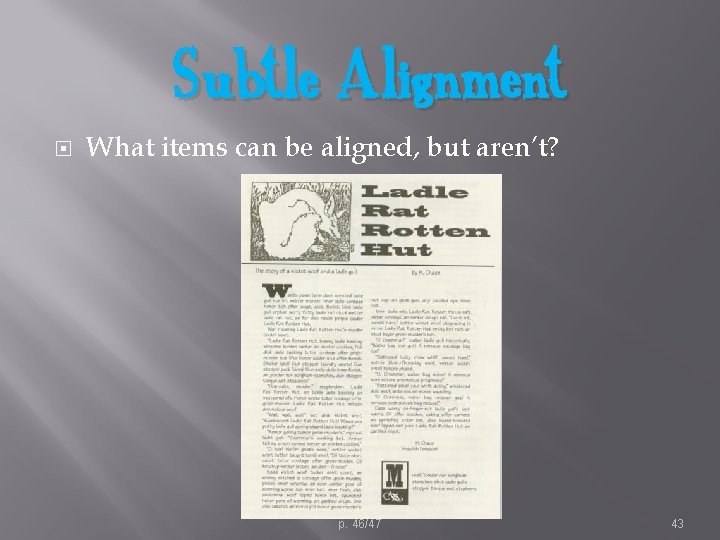 Subtle Alignment What items can be aligned, but aren’t? p. 46/47 43 