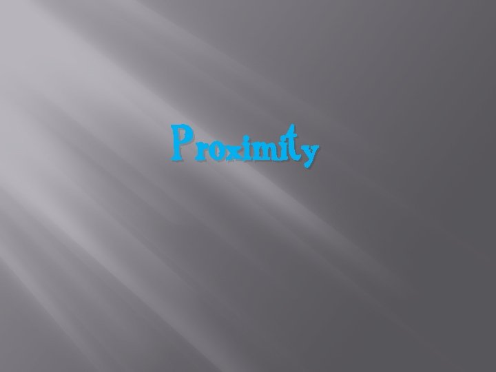 Proximity 