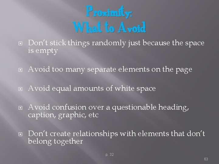 Proximity: What to Avoid Don’t stick things randomly just because the space is empty