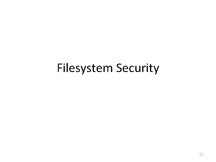 Filesystem Security 12  Filesystem Security 12