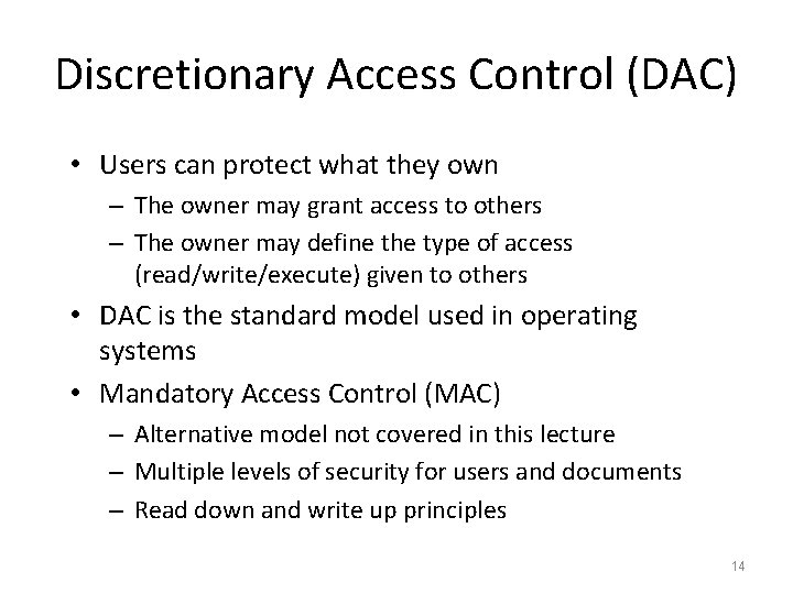 Discretionary Access Control (DAC) • Users can protect what they own – The owner Discretionary Access Control (DAC) • Users can protect what they own – The owner