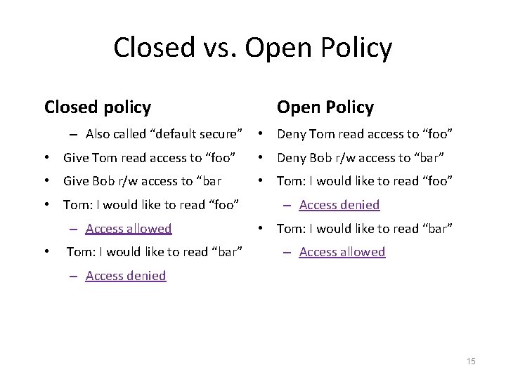 Closed vs. Open Policy Closed policy – Also called “default secure” Open Policy • Closed vs. Open Policy Closed policy – Also called “default secure” Open Policy •