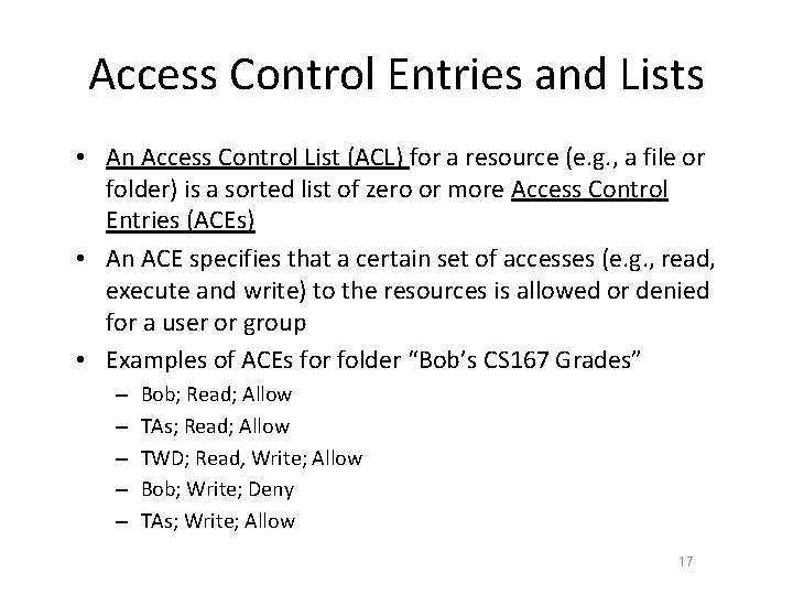 Access Control Entries and Lists • An Access Control List (ACL) for a resource Access Control Entries and Lists • An Access Control List (ACL) for a resource