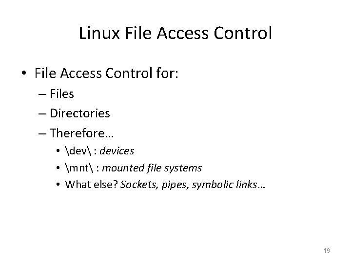 Linux File Access Control • File Access Control for: – Files – Directories – Linux File Access Control • File Access Control for: – Files – Directories –