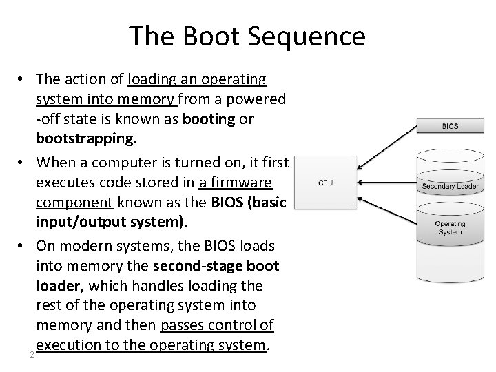 The Boot Sequence • The action of loading an operating system into memory from The Boot Sequence • The action of loading an operating system into memory from