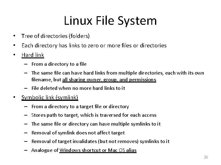 Linux File System • Tree of directories (folders) • Each directory has links to Linux File System • Tree of directories (folders) • Each directory has links to