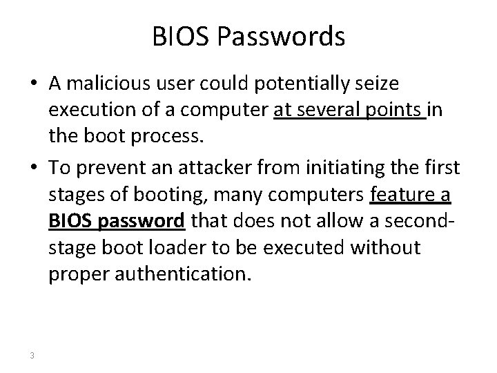 BIOS Passwords • A malicious user could potentially seize execution of a computer at BIOS Passwords • A malicious user could potentially seize execution of a computer at