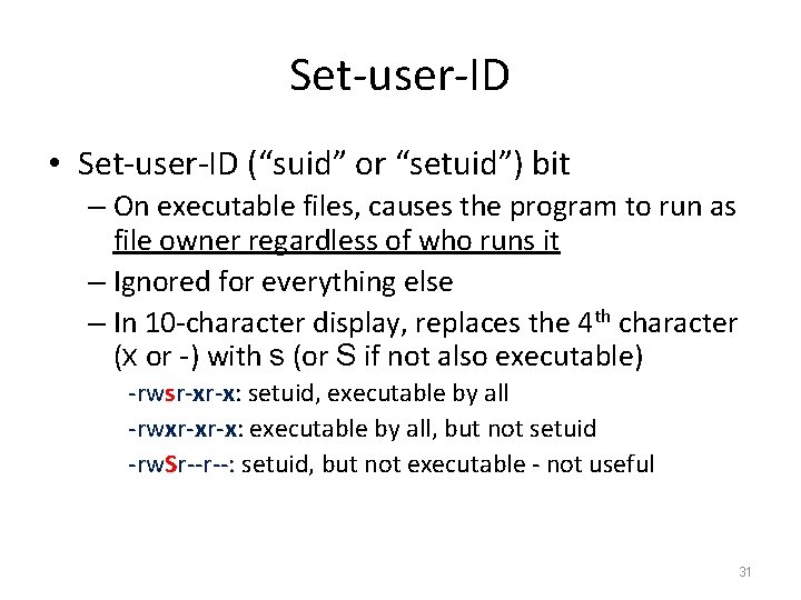 Set-user-ID • Set-user-ID (“suid” or “setuid”) bit – On executable files, causes the program Set-user-ID • Set-user-ID (“suid” or “setuid”) bit – On executable files, causes the program