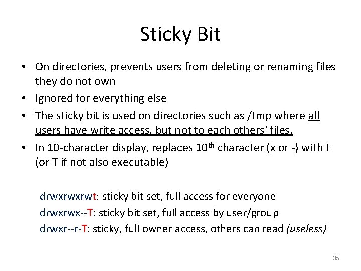 Sticky Bit • On directories, prevents users from deleting or renaming files they do Sticky Bit • On directories, prevents users from deleting or renaming files they do