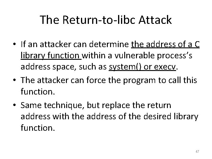 The Return-to-libc Attack • If an attacker can determine the address of a C The Return-to-libc Attack • If an attacker can determine the address of a C