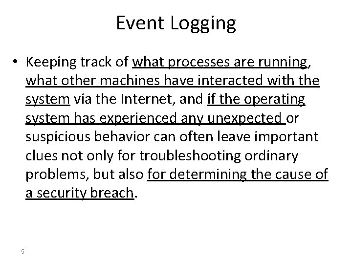 Event Logging • Keeping track of what processes are running, what other machines have Event Logging • Keeping track of what processes are running, what other machines have