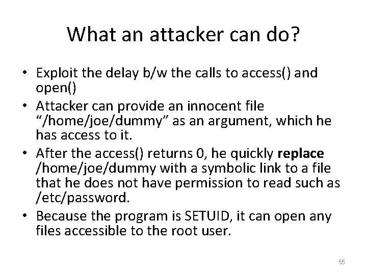 What an attacker can do? • Exploit the delay b/w the calls to access() What an attacker can do? • Exploit the delay b/w the calls to access()