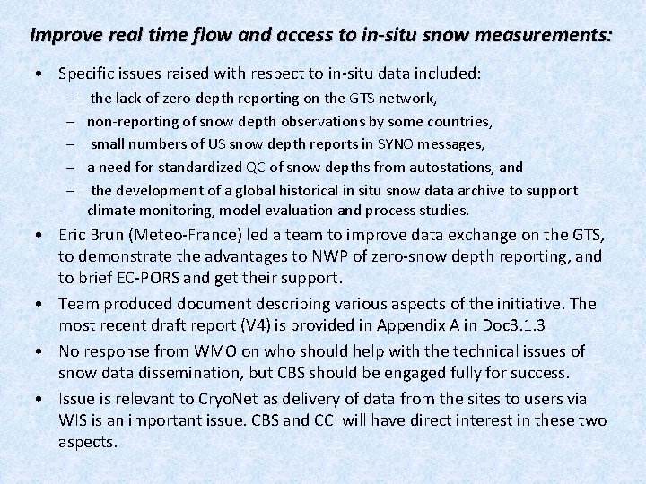 Improve real time flow and access to in-situ snow measurements: • Specific issues raised
