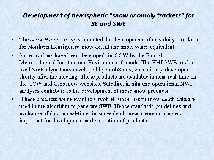 Development of hemispheric "snow anomaly trackers" for SE and SWE • The Snow Watch