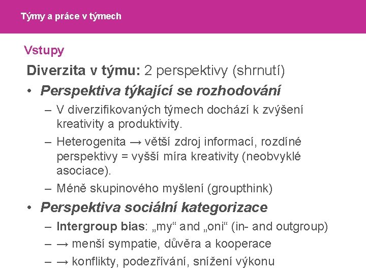 Týmy a práce v týmech Vstupy Diverzita v týmu: 2 perspektivy (shrnutí) • Perspektiva