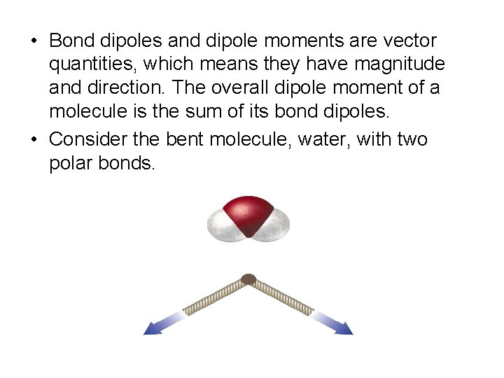Molecular Shapes and Molecular Polarity Recall that bond