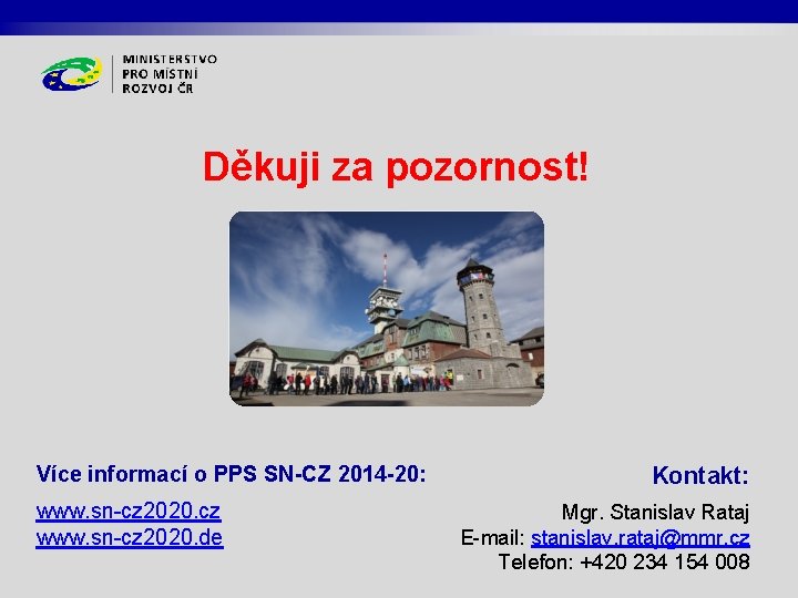 Děkuji za pozornost! Více informací o PPS SN-CZ 2014 -20: www. sn-cz 2020. cz