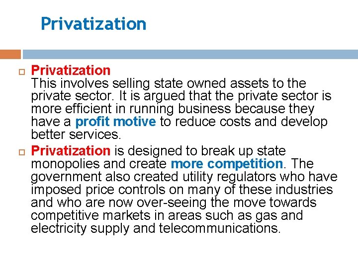Privatization This involves selling state owned assets to the private sector. It is argued