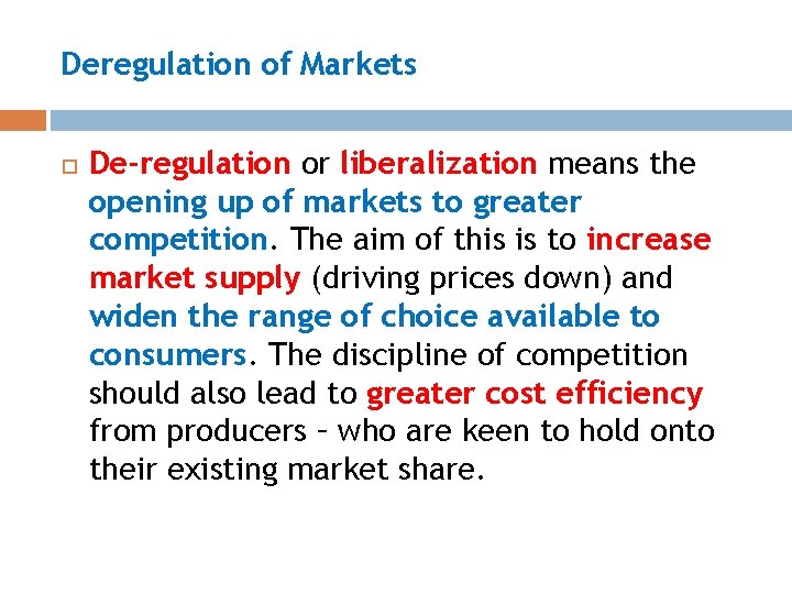 Deregulation of Markets De-regulation or liberalization means the opening up of markets to greater