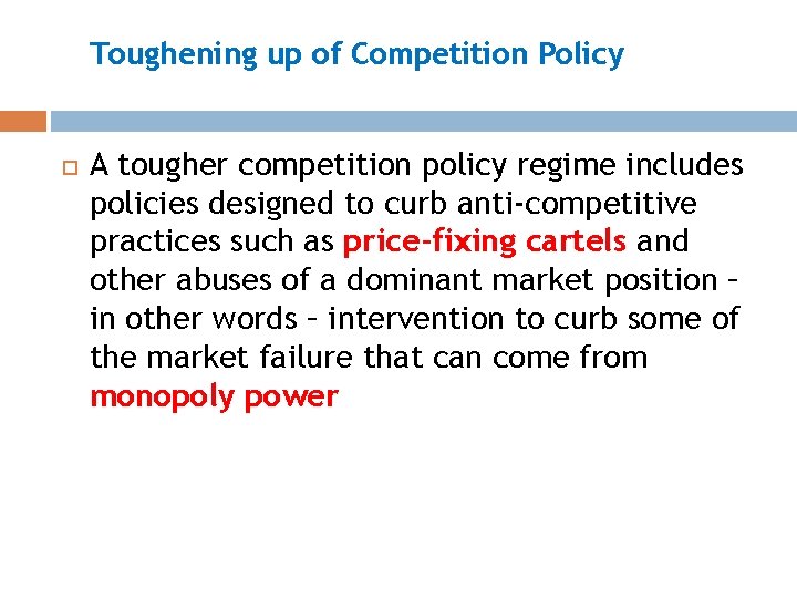 Toughening up of Competition Policy A tougher competition policy regime includes policies designed to