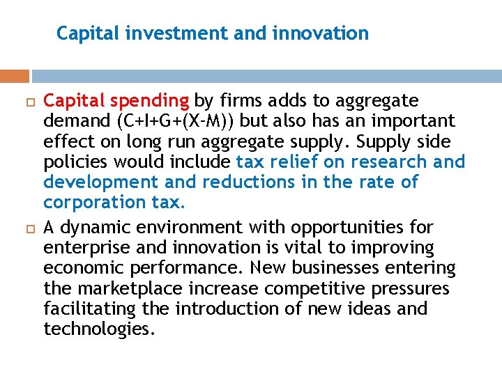 Capital investment and innovation Capital spending by firms adds to aggregate demand (C+I+G+(X-M)) but