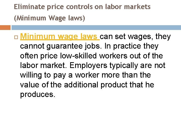 Eliminate price controls on labor markets (Minimum Wage laws) Minimum wage laws can set