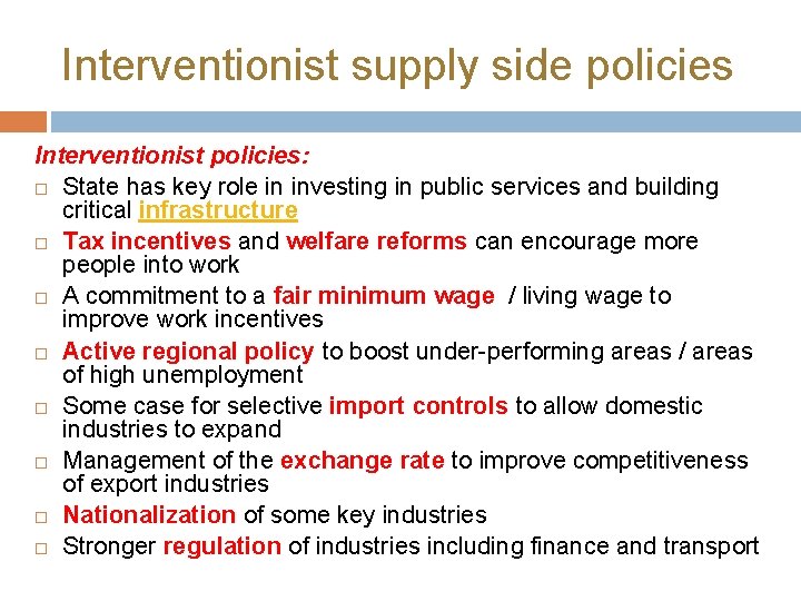 Interventionist supply side policies Interventionist policies: State has key role in investing in public