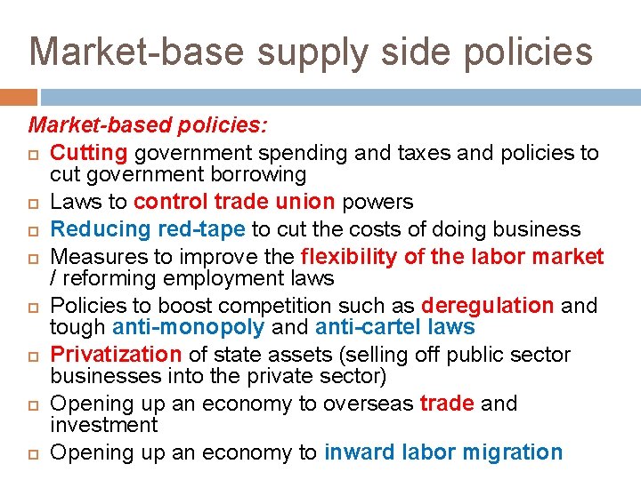 Market-base supply side policies Market-based policies: Cutting government spending and taxes and policies to