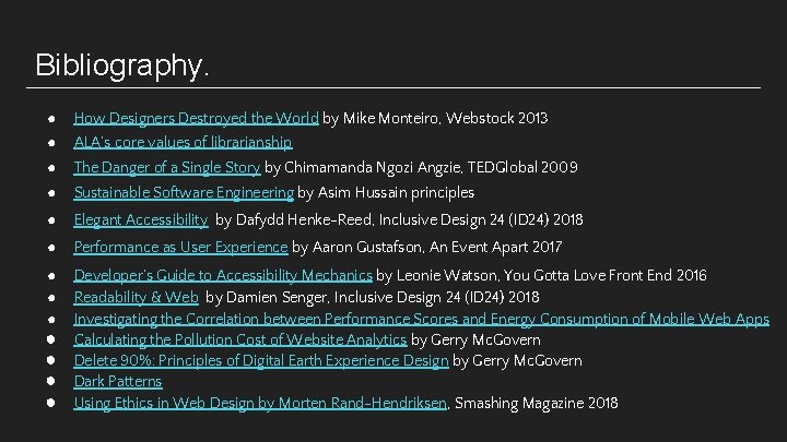Bibliography. ● How Designers Destroyed the World by Mike Monteiro, Webstock 2013 ● ALA’s