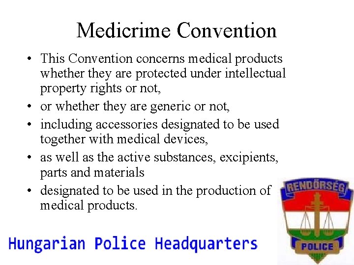Medicrime Convention • This Convention concerns medical products whether they are protected under intellectual