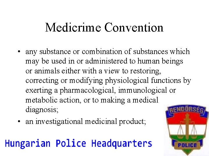 Medicrime Convention • any substance or combination of substances which may be used in