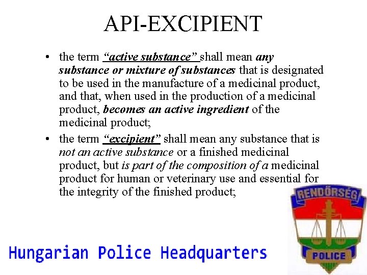 API-EXCIPIENT • the term “active substance” shall mean any substance or mixture of substances