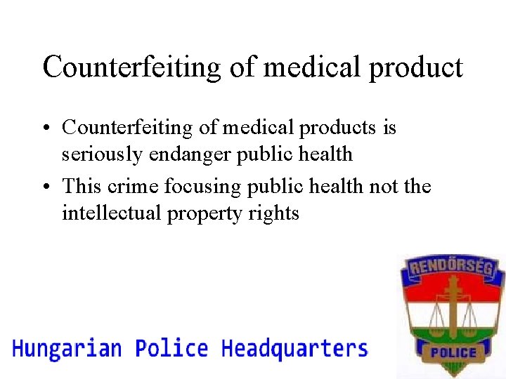 Counterfeiting of medical product • Counterfeiting of medical products is seriously endanger public health