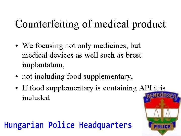 Counterfeiting of medical product • We focusing not only medicines, but medical devices as