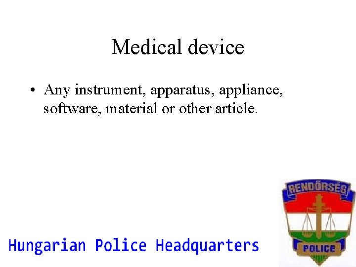 Medical device • Any instrument, apparatus, appliance, software, material or other article. 