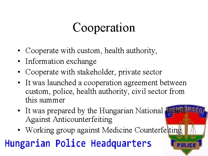 Cooperation • • Cooperate with custom, health authority, Information exchange Cooperate with stakeholder, private