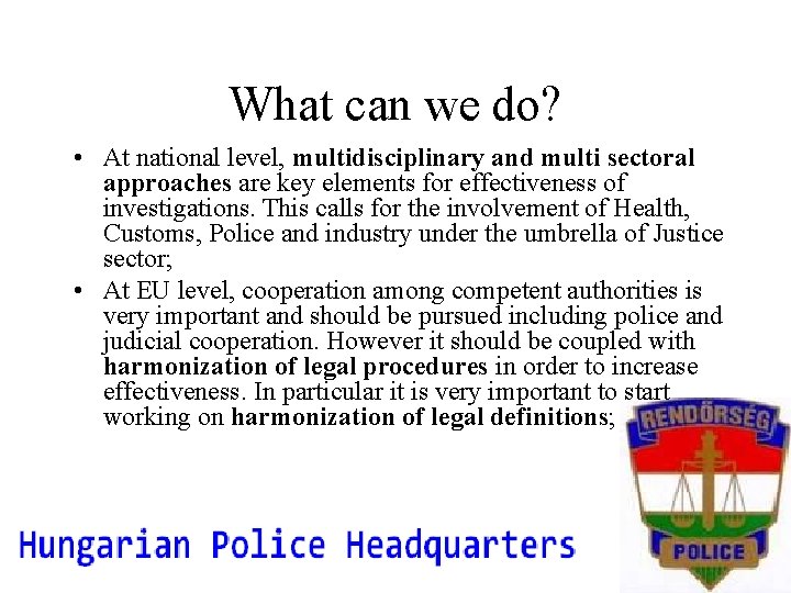 What can we do? • At national level, multidisciplinary and multi sectoral approaches are