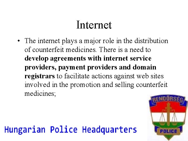 Internet • The internet plays a major role in the distribution of counterfeit medicines.