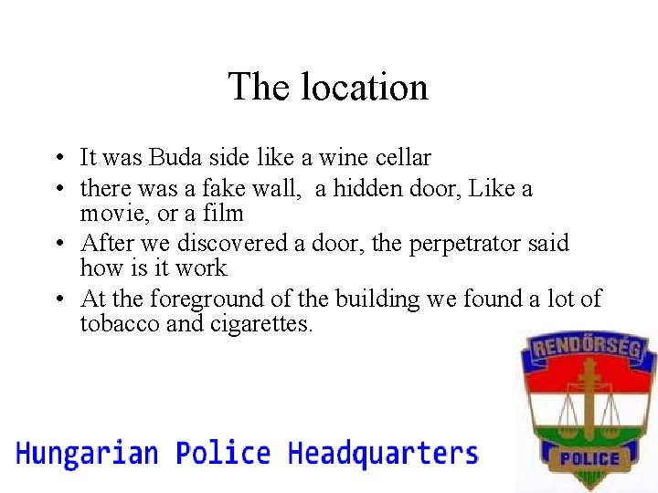The location • It was Buda side like a wine cellar • there was