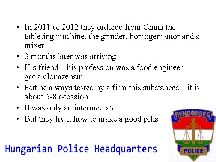  • In 2011 or 2012 they ordered from China the tableting machine, the