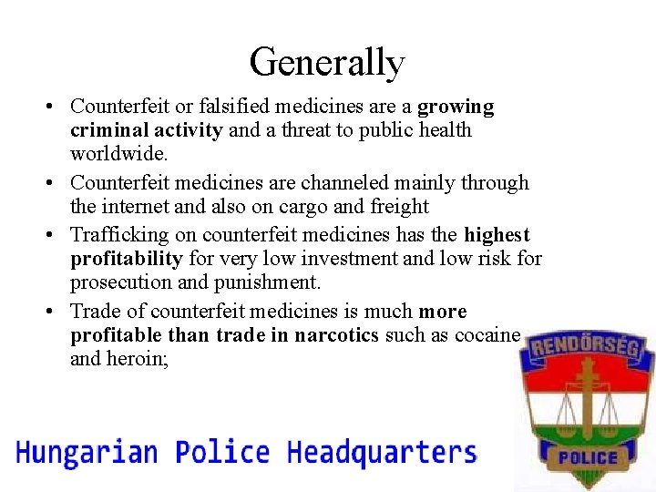 Generally • Counterfeit or falsified medicines are a growing criminal activity and a threat